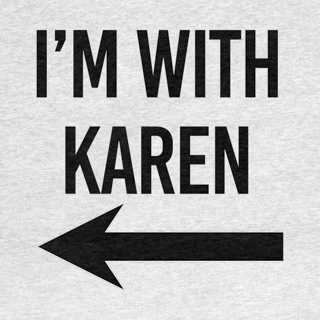 I'm with Karen Meme Black Arrow by Arnieduke